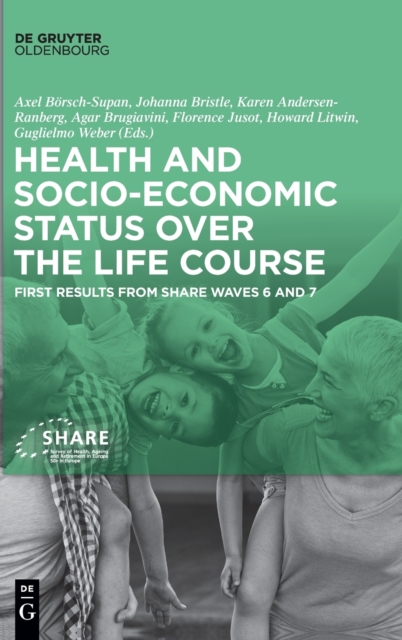 Health and socio-economic status over the life course : First results from SHARE Waves 6 and 7, Hardback Book