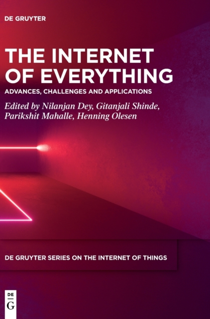 The Internet of Everything : Advances, Challenges and Applications, Hardback Book