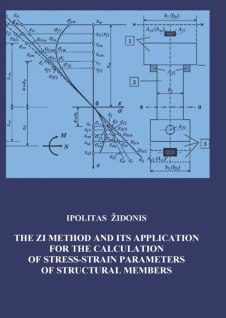 The ZI Method and its Application for Calculating of Stress-Strain Parameters of Structural Members, PDF eBook