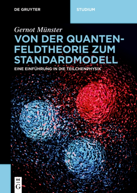 Von der Quantenfeldtheorie zum Standardmodell : Eine Einfuhrung in die Teilchenphysik, PDF eBook