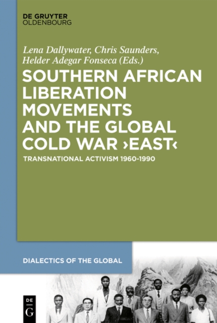 Southern African Liberation Movements and the Global Cold War 'East' : Transnational Activism 1960-1990, EPUB eBook