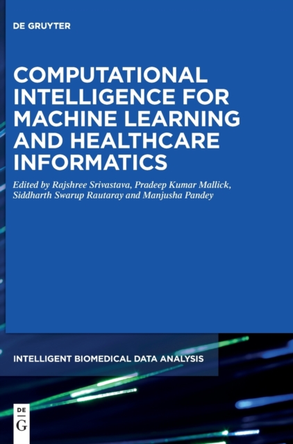 Computational Intelligence for Machine Learning and Healthcare Informatics, Hardback Book