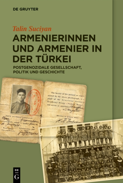Armenierinnen und Armenier in der Turkei : Postgenozidale Gesellschaft, Politik und Geschichte, PDF eBook