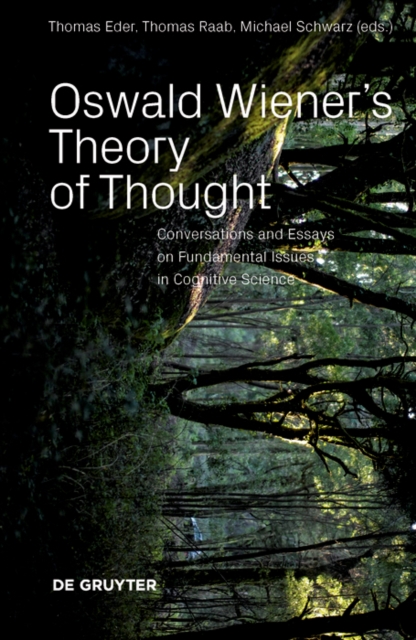 Oswald Wiener's Theory of Thought : Conversations and Essays on Fundamental Issues in Cognitive Science, Paperback / softback Book