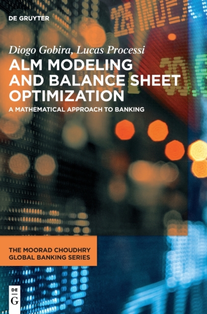 ALM Modeling and Balance Sheet Optimization : A Mathematical Approach to Banking, Hardback Book