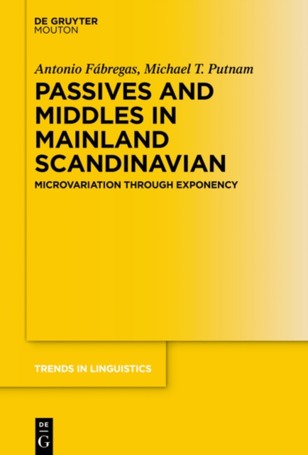 Passives and Middles in Mainland Scandinavian : Microvariation Through Exponency, PDF eBook