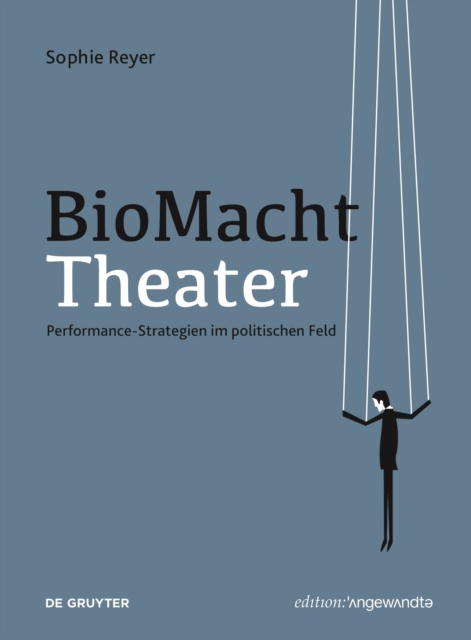 BioMachtTheater : Performance-Strategien im politischen Feld, Paperback / softback Book