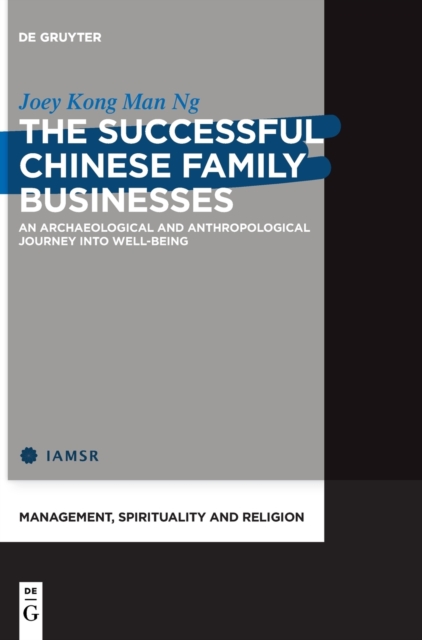 The Successful Chinese Family Businesses : An Archaeological and Anthropological Journey into Well-being, Hardback Book