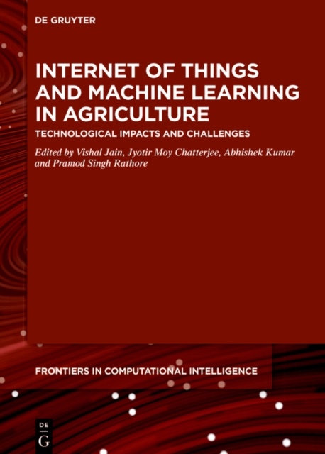 Internet of Things and Machine Learning in Agriculture : Technological Impacts and Challenges, PDF eBook