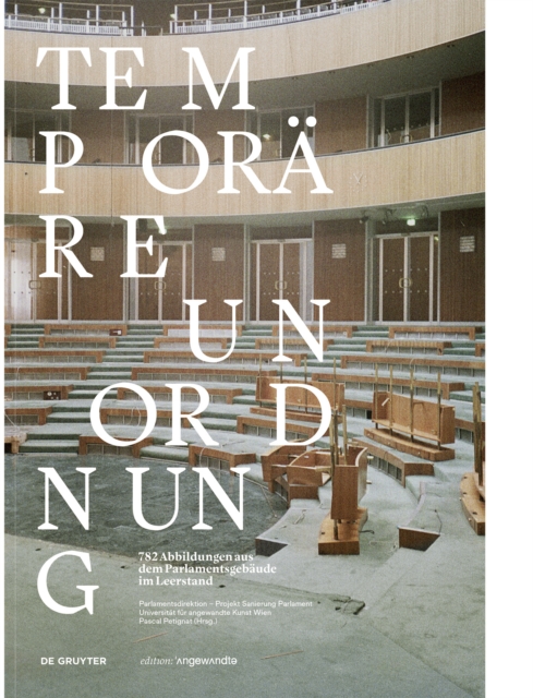 Temporare Unordnung : 782 Abbildungen aus dem Parlamentsgebaude im Leerstand, Paperback / softback Book