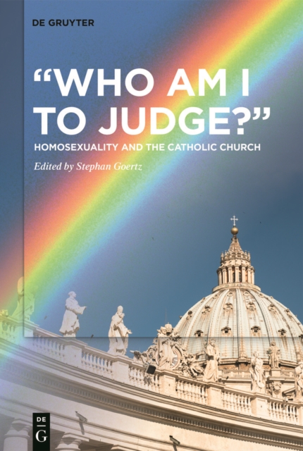 "Who Am I to Judge?" : Homosexuality and the Catholic Church, EPUB eBook