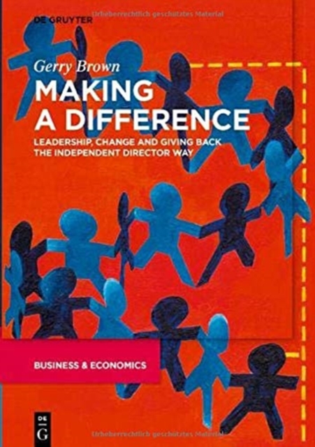 Making a Difference : Leadership, Change and Giving Back the Independent Director Way, Hardback Book