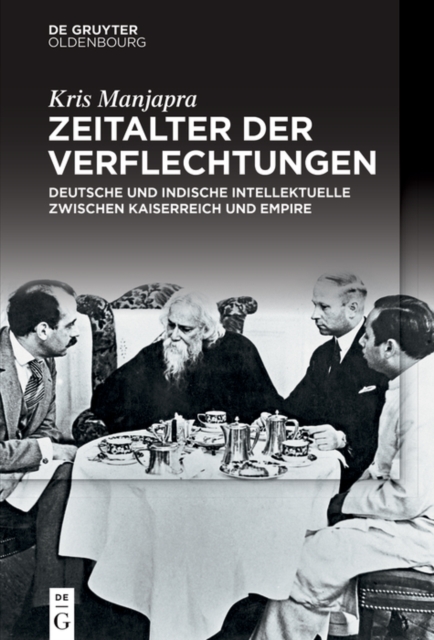 Zeitalter der Verflechtungen : Deutsche und indische Intellektuelle zwischen Kaiserreich und Empire, PDF eBook