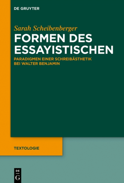Formen des Essayistischen : Paradigmen einer Schreibasthetik bei Walter Benjamin, EPUB eBook