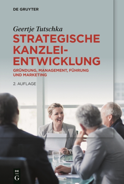 Strategische Kanzleientwicklung : Grundung, Management, Fuhrung und Marketing, EPUB eBook