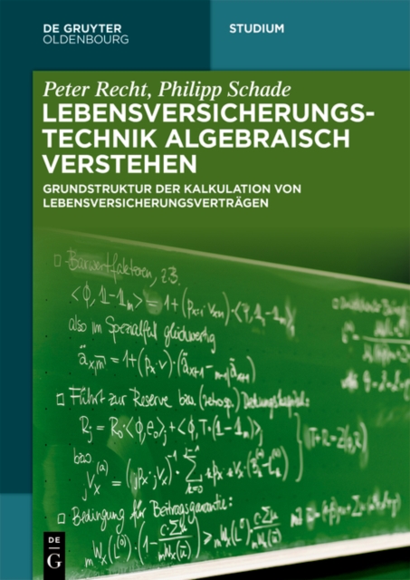 Lebensversicherungstechnik algebraisch verstehen : Grundstruktur der Kalkulation von Lebensversicherungsvertragen, PDF eBook