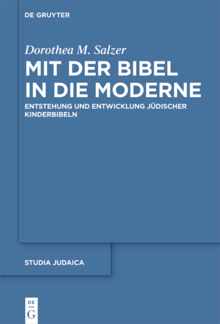 Mit der Bibel in die Moderne : Entstehung und Entwicklung judischer Kinderbibeln, PDF eBook