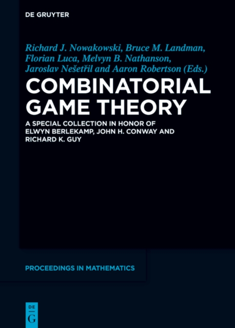Combinatorial Game Theory : A Special Collection in Honor of Elwyn Berlekamp, John H. Conway and Richard K. Guy, PDF eBook
