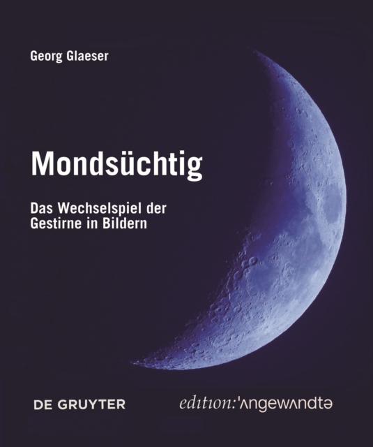 Mondsuchtig : Das Wechselspiel der Gestirne in Bildern, Paperback / softback Book