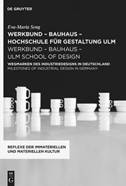 werkbund – bauhaus - hochschule fur gestaltung ulm / werkbund – bauhaus – ulm school of design : Wegmarken des Industriedesigns in Deutschland / Milestones of Industrial Design in Germany, Hardback Book