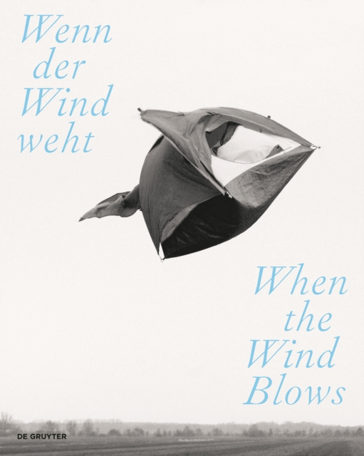 Wenn der Wind weht / When the Wind Blows : Luft, Wind und Atem in der zeitgenoessischen Kunst / Air, Wind, and Breath in Contemporary Art, Paperback / softback Book
