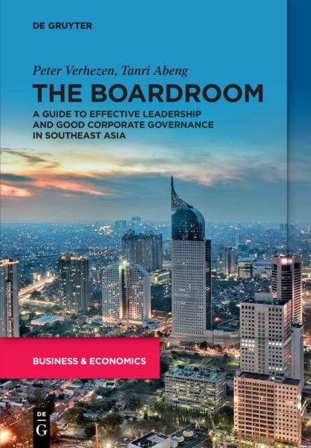 The Boardroom : A Guide to Effective Leadership and Good Corporate Governance in Southeast Asia, Paperback / softback Book