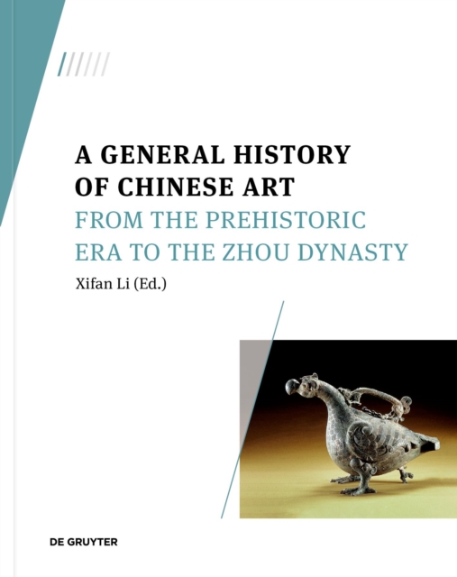 A General History of Chinese Art : From the Prehistoric Era to the Zhou Dynasty, Paperback / softback Book