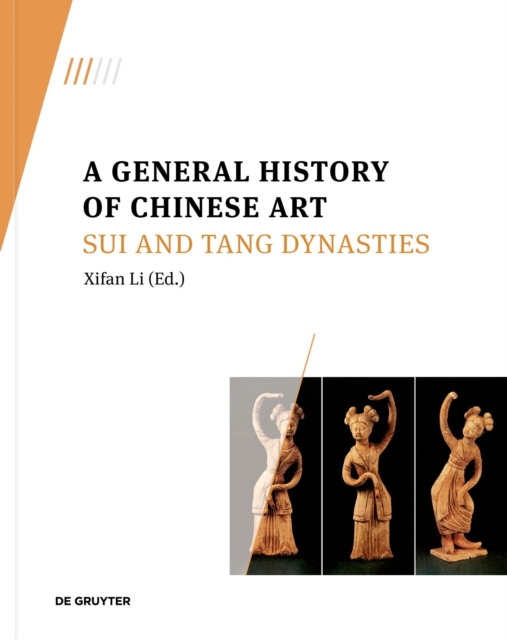 A General History of Chinese Art : Sui and Tang Dynasties, Paperback / softback Book