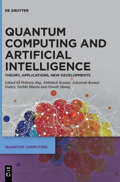 Quantum Computing and Artificial Intelligence : Training Machine and Deep Learning Algorithms on Quantum Computers, Hardback Book