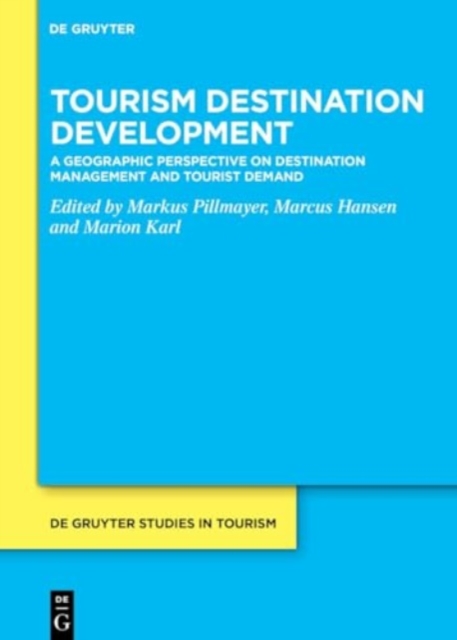 Tourism Destination Development : A Geographic Perspective on Destination Management and Tourist Demand, Hardback Book