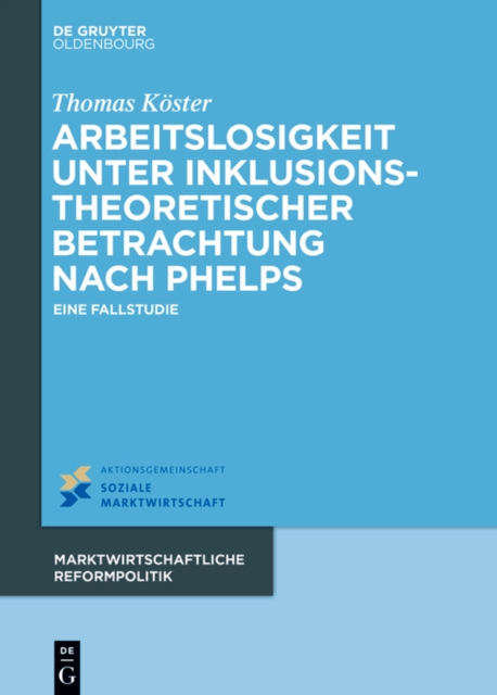 Arbeitslosigkeit unter inklusionstheoretischer Betrachtung nach Phelps : Eine Fallstudie, EPUB eBook