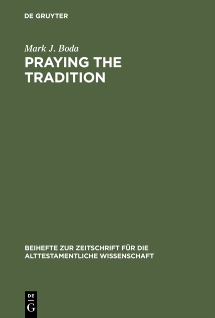 Praying the Tradition : The Origin and the Use of Tradition in Nehemiah 9, PDF eBook
