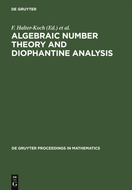 Algebraic Number Theory and Diophantine Analysis : Proceedings of the International Conference held in Graz, Austria, August 30 to September 5, 1998, PDF eBook