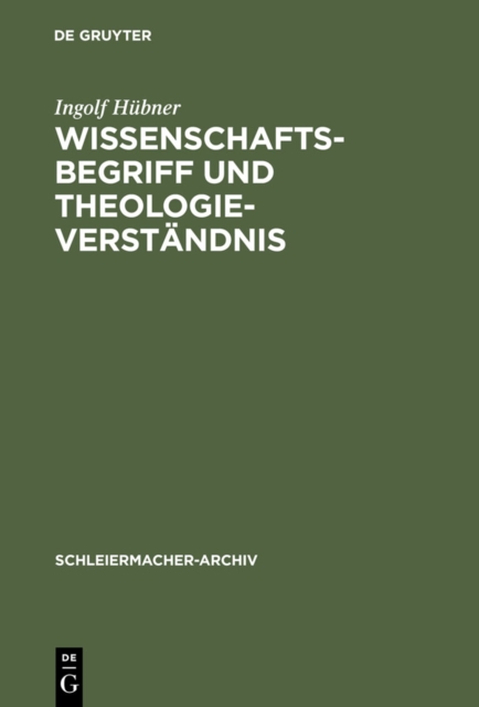 Wissenschaftsbegriff und Theologieverstandnis : Eine Untersuchung zu Schleiermachers Dialektik, PDF eBook