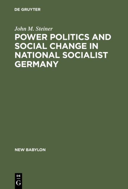 Power Politics and Social Change in National Socialist Germany : A Process of Escalation into Mass Destruction, PDF eBook