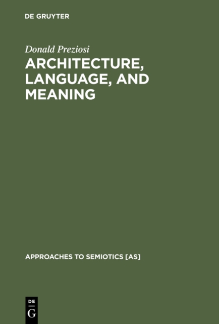 Architecture, Language, and Meaning : The Origins of the Built World and its Semiotic Organization, PDF eBook