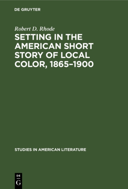 Setting in the American Short Story of Local Color, 1865-1900, PDF eBook