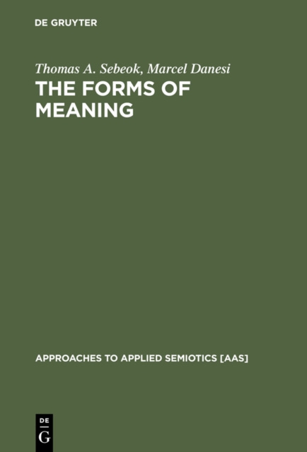 The Forms of Meaning : Modeling Systems Theory and Semiotic Analysis, PDF eBook