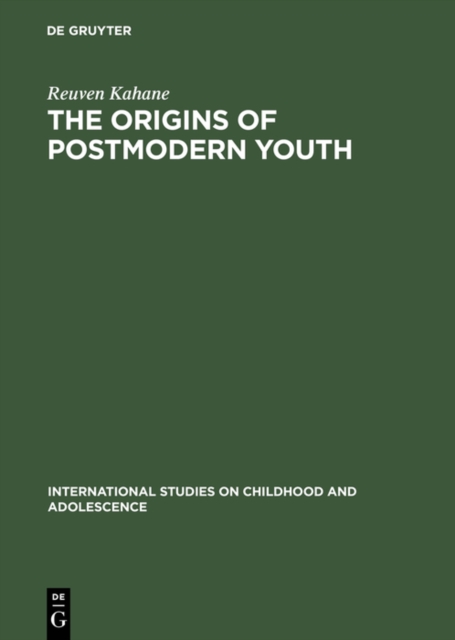The Origins of Postmodern Youth : Informal Youth Movements in a Comparative Perspective, PDF eBook