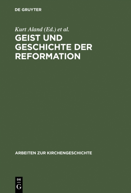 Geist und Geschichte der Reformation : Festgabe Hanns Ruckert zum 65. Geburtstag dargebracht von Freunden, Kollegen und Schulern, PDF eBook