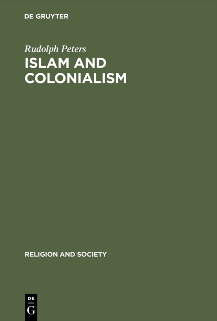Islam and Colonialism : The Doctrine of Jihad in Modern History, PDF eBook