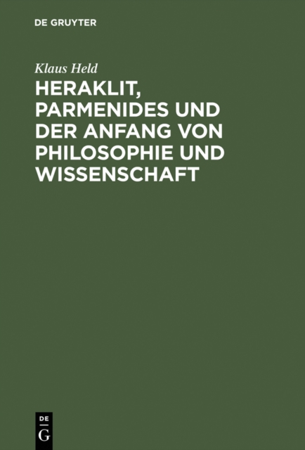 Heraklit, Parmenides und der Anfang von Philosophie und Wissenschaft : Eine phanomenologische Besinnung, PDF eBook