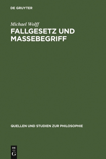 Fallgesetz und Massebegriff : Zwei wissenschaftshistorische Untersuchungen zur Kosmologie des Johannes Philoponus, PDF eBook