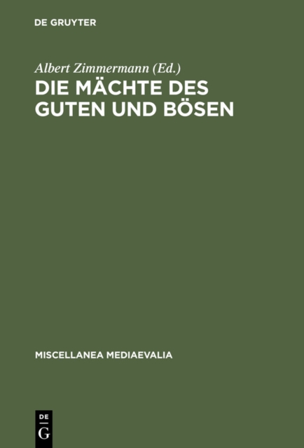 Die Machte des Guten und Bosen : Vorstellungen im XII. und XIII. Jahrhundert uber ihr Wirken in der Heilsgeschichte, PDF eBook