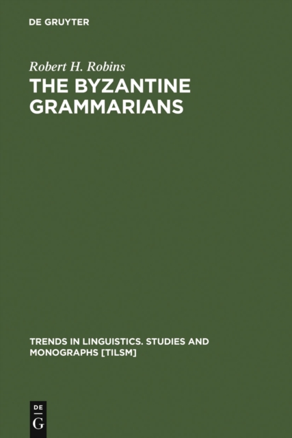 The Byzantine Grammarians : Their Place in History, PDF eBook