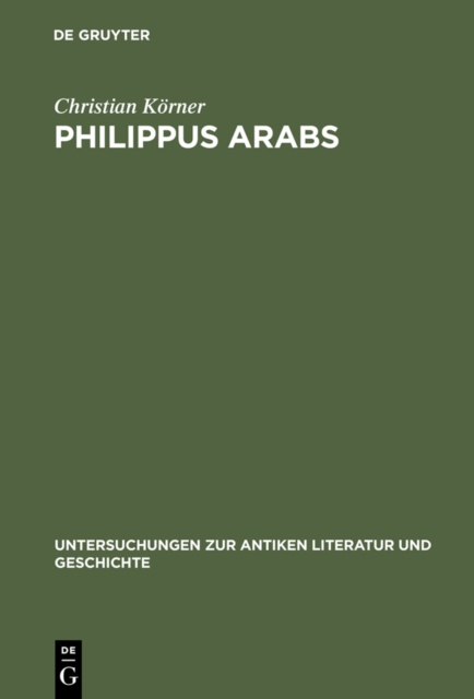 Philippus Arabs : Ein Soldatenkaiser in der Tradition des antoninisch-severischen Prinzipats, PDF eBook