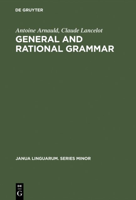 General and Rational Grammar : The Port-Royal Grammar, PDF eBook