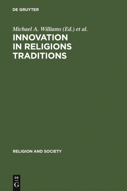Innovation in Religions Traditions : Essays in the Interpretation of Religions Change, PDF eBook