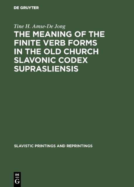 The meaning of the Finite Verb Forms in the Old Church Slavonic Codex Suprasliensis : A Synchronic Study, PDF eBook