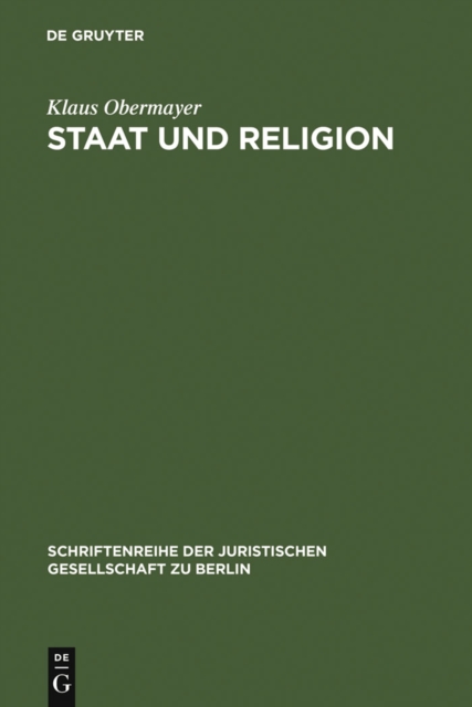 Staat und Religion : Bekenntnisneutralitat zwischen Traditionalismus und Nihilismus. Vortrag gehalten vor der Berliner Juristischen Gesellschaft am 16. Februar 1977, PDF eBook